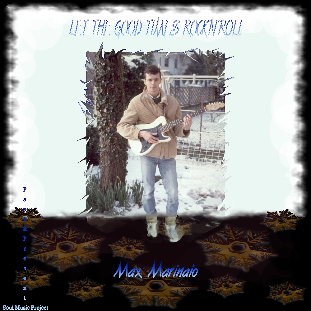 Let The Good Times Rock'n'Roll, Max Marinaio